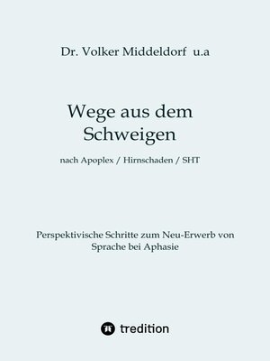 cover image of Wege aus dem Schweigen-- nach Schlaganfall, Hirnschädigung, Schädelhirntrauma
